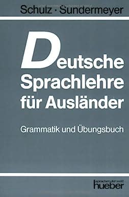 Deutsche Sprachlehre für Ausländer Grammatik und Übungsbuch Für