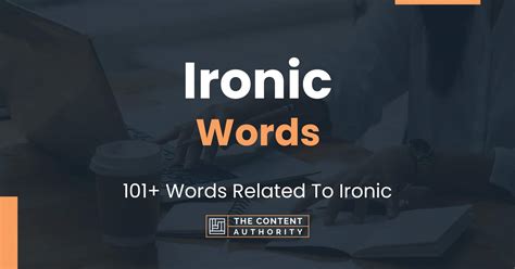 Ironic Words 101 Words Related To Ironic