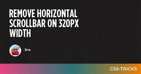 Remove Horizontal Scrollbar On 320px Width Css Tricks