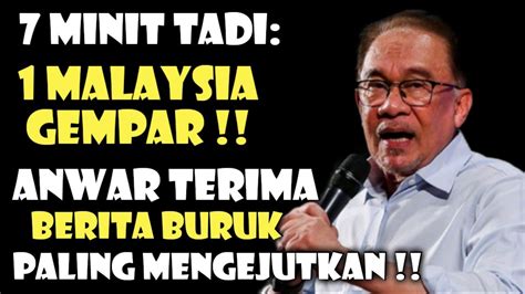 Minit Tadi Malaysia Gempar Anwar Terima Berita Buruk Paling