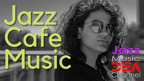 Jazz Cafe Music Relaxing Coffee Jazz Music For Studying Work Sleep