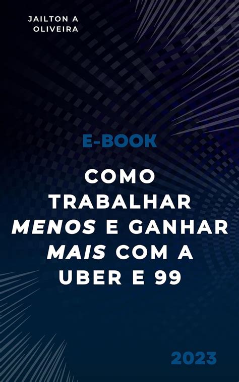 Como Trabalhar Menos E Ganhar Mais Uber E Otimizar Para Lucrar