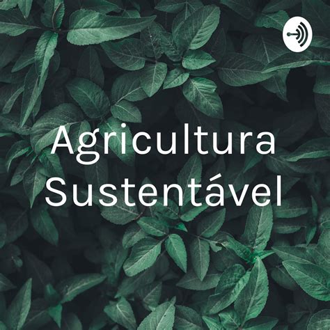 Agricultura Sustent Vel Podcast Maristela Travaglia Listen Notes