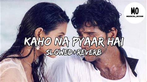 Kaho Na Pyaar Hai Slow Reverb YouTube