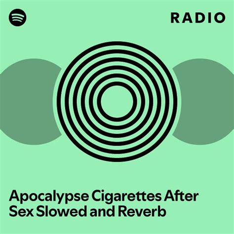 Apocalypse Cigarettes After Sex Slowed And Reverb Radio Playlist By