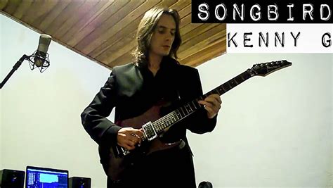 Kenny G - SONGBIRD - Electric Guitar Cover by Gui Garibotti - YouTube