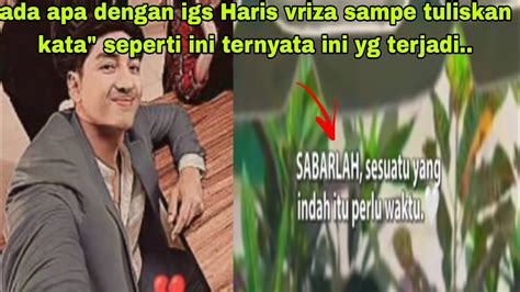 D Gegerkan Dengan Igs Haris Vriza Yg Seperti Ternyata Ini Maksud Nya