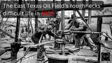 Historical Old Photos Of East Texas Oil Field S Roughnecks YouTube