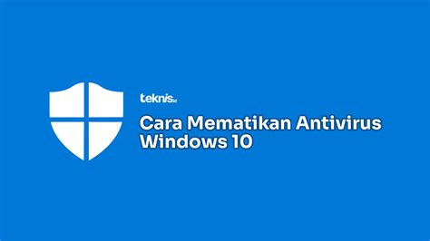 Cara Mematikan Antivirus Windows Permanen Dan Sementara