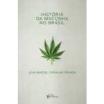 Livro Narra A Hist Ria Da Maconha No Brasil Maryjuana