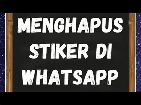 Cara Menghapus Stiker Di WhatsApp YouTube