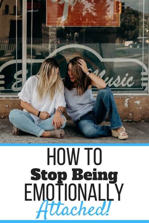 How to Stop Being Emotionally Attached to Someone - 15 Tips! - Self ... 