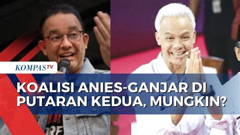 Soal Peluang Koalisi Anies Dan Ganjar Di Putaran Kedua Pilpres Begini