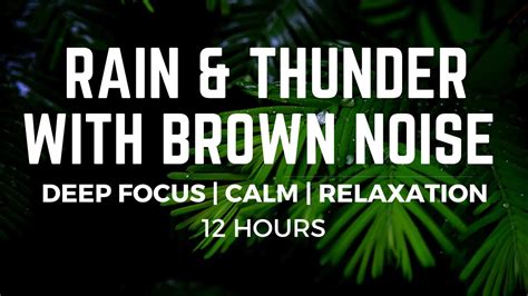 12 Hours Of Seriously Smoothed Brown Noise Rain And Thunder Ultimate