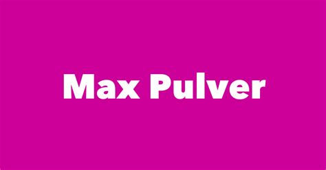 Max Pulver Spouse Children Birthday And More