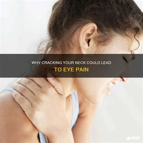 Why Cracking Your Neck Could Lead To Eye Pain | MedShun