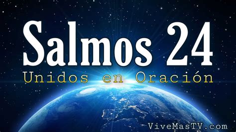 Salmos 24 Unidos En Oracion Por Sanidad Y Liberacion YouTube