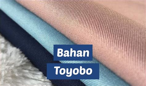 Bahan Kain Toyobo Adalah Karakteristik Dan Berbagai Kelebihannya