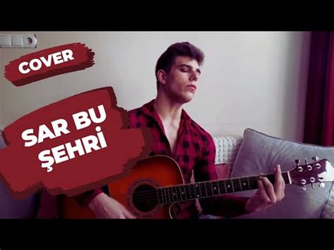 Can Ozan Sar Bu Şehri Cover İlker Aşaroğlu YouTube