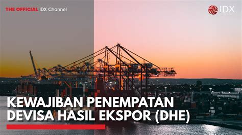 Kewajiban Penempatan Devisa Hasil Ekspor Dhe Idx Channel Youtube