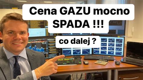 Cena Gazu Mocno Spada Gaz Co Dalej Youtube