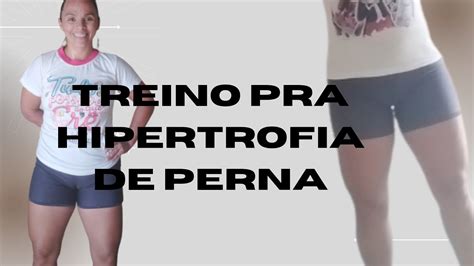 Melhor Treino Para Hipertrofia De Pernas E Gluteos YouTube