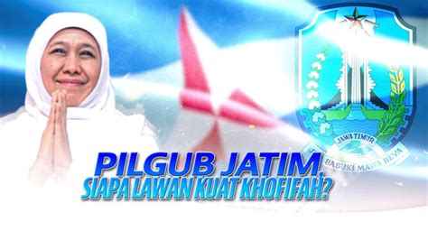 Pilgub Jatim Siapa Lawan Kuat Khofifah AKIM TvOne YouTube