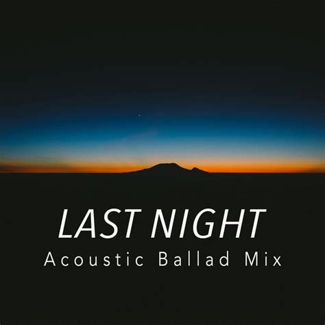 Last Night Acoustic Ballad Mix Single By Matt Johnson Spotify