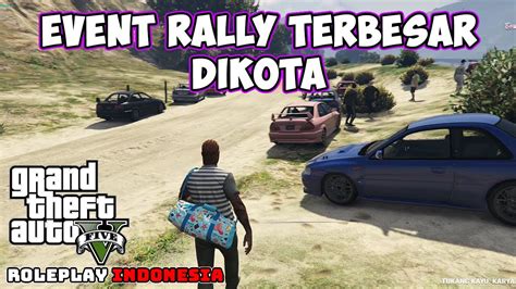 BALAPAN RALLY TERBESAR DI KOTA GTA V ROLEPLAY INDONESIA YouTube