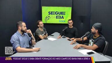 Globo Esporte BA Segue o Baba podcast debate formação do meio campo