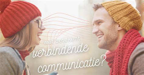 Wat Is Verbindende Communicatie Eigenlijk