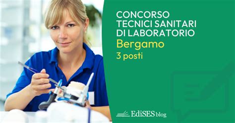 Concorso Tecnico Sanitario Di Laboratorio Assunzioni A Bergamo