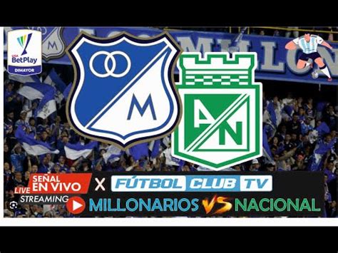 Millonarios Vs Nacional En Vivo Envivo Fecha Liga Betplay Ii