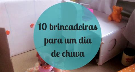 Brincadeiras Para Um Dia De Chuva As Passeadeiras