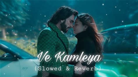 Ve Kamleya Slowed And Reverb Full Song Lofi Song Arijit