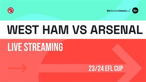 West Ham Vs Arsenal Live Stream How To Watch Efl Cup Online Efl Cup