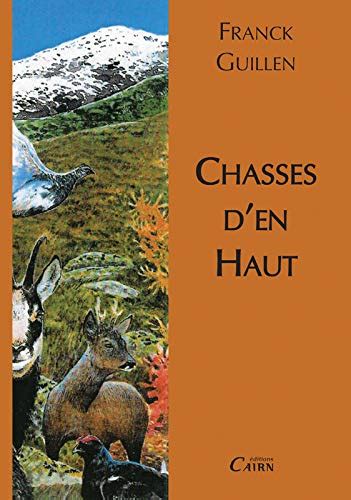 Amazon Fr Chasses D En Haut Alpes Pyr N Es Guillen Franck Livres