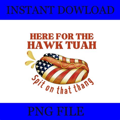 Hawk Tush PNG Hawk Tuah 24 Spit On That Thang PNG Give Them That Hawk