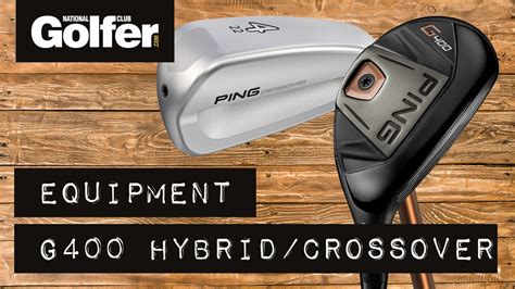 Ping G400 Hybrid And Crossover National Club Golfer