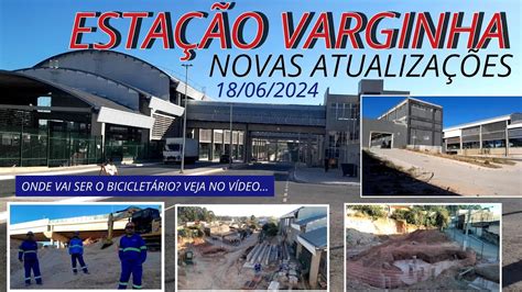 ESTAÇÃO VARGINHA NOVAS ATUALIZAÇÕES PASSARELA E O BICICLETÁRIO ONDE VAI