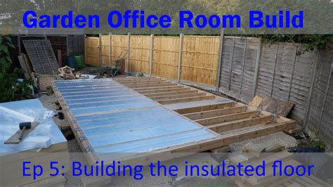 Insulated Suspended Timber Floor Garden Office Room Build Ep 5 Youtube