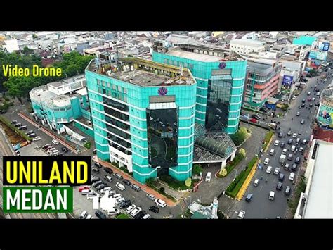 UNILAND PLAZA MEDAN DRONE VIDEO YouTube