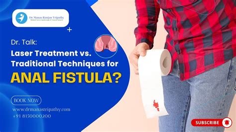Dr Talk Laser Treatment Vs Traditional Techniques For Anal Fistula Dr Manas Ranjan Tripathy