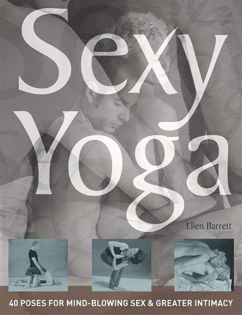 Buy Sexy Yoga 40 Poses For Mind Blowing Sex And Greater Intimacy