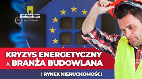 Kryzys energetyczny a branża budowlana rynek nieruchomości i sektory