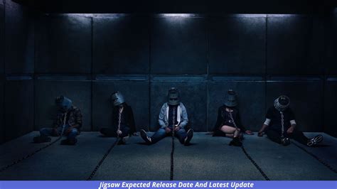 Jigsaw Expected Release Date, Trailer, Plot, Cast, And More