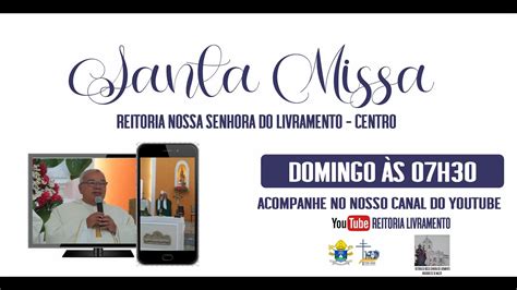 Santa Missa Reitoria Nossa Senhora Do Livramento Macei Al Youtube