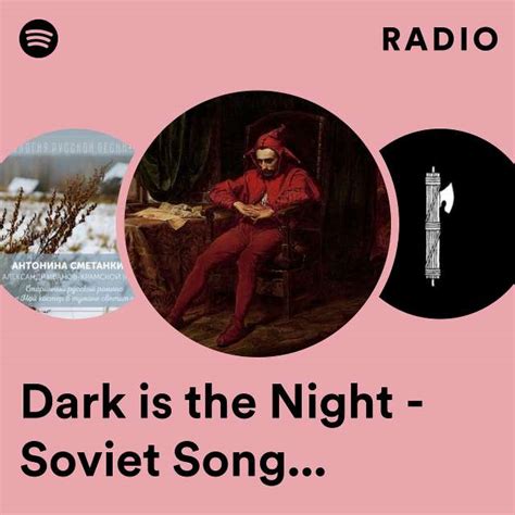 Dark Is The Night Soviet Song Radio Playlist By Spotify