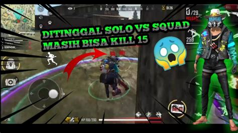 DITINGGAL SOLO VS SQUAD MASIH BISA KILL 15 FREE FIRE BATTLEGROUNS