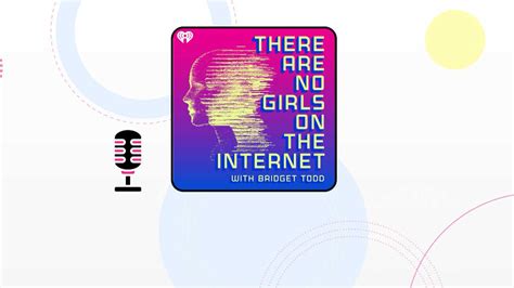 Podcaster Bridget Todd Launches There Are No Girls On The Internet